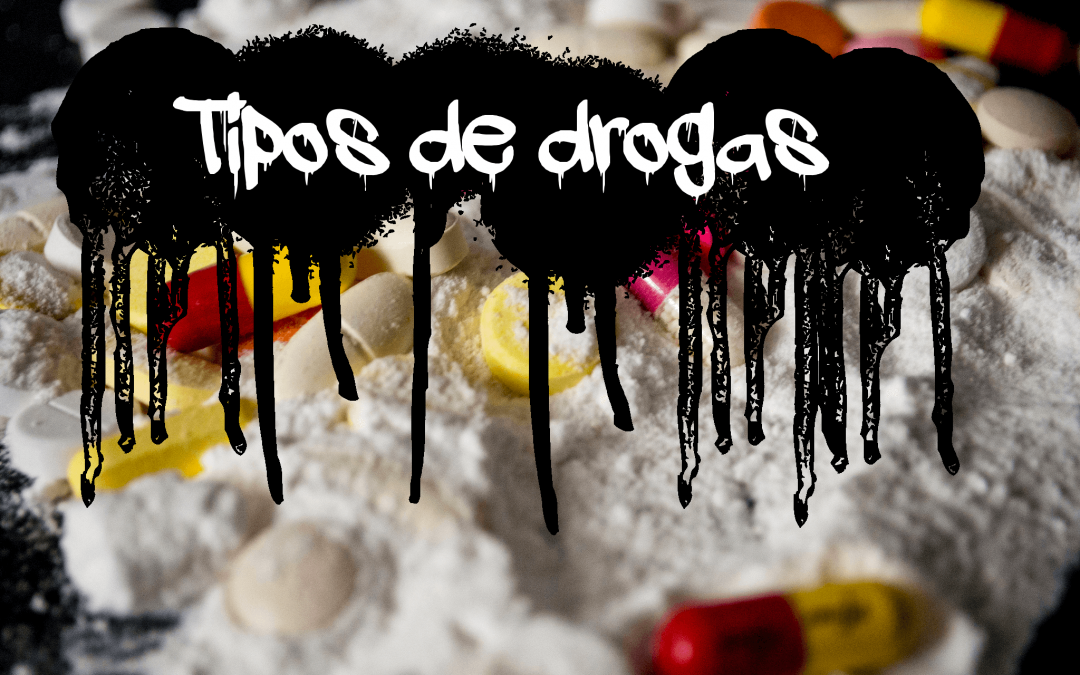 ¿Qué tipos de drogas existen? Sorpréndete